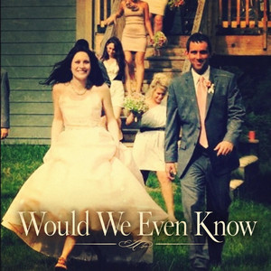 Would We Even Know by Pushin' Georgia