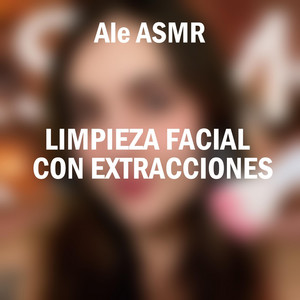 Limpieza Facial Con Extracciones, Pt. 4 by Ale ASMR