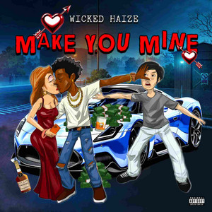 Make You Mine by Wicked Haize