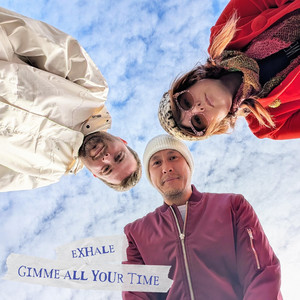 Exhale — Gimme All Your Time (2026)