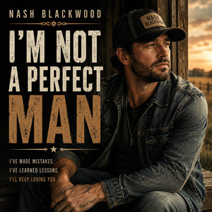 I'm Not a Perfect Man by Nash Blackwood