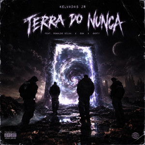 TERRA DO NUNCA by Kelvadas Jr., Ronaldo Silva, Dsk, Skrty