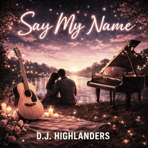 SAY MY NAME by D.J. Highlanders