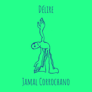 Délire by Jamal Corrochano