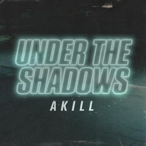 Under The Shadows - Radio Edit by Akill
