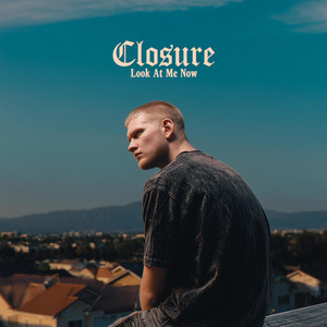 Look At Me Now by Closure