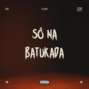 SÓ NA BATUKADA by K3LSON, JotaM Beats, ZINO