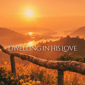 Kyle Lovett - Dwelling in His Love