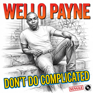 Don't Do Complicated by Wello Payne