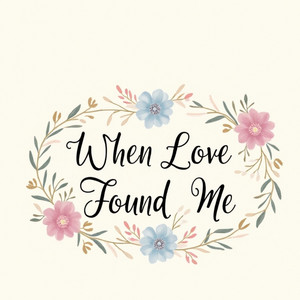 When Love Found Me by Acon22