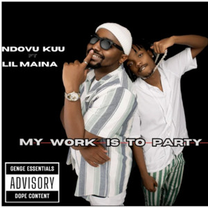 My Work Is to Party by NDOVU KUU, Lilmaina