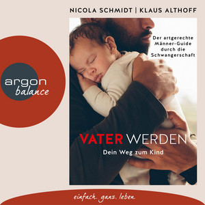 Vater werden [Dein Weg zum Kind (Ungekürzte Autorinnenlesung)]