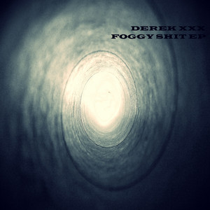 Foggy Shit - Single by Derek XXX | Spotify
