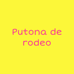 Putona de rodeo by Jireh Os, 13!, Soliraw