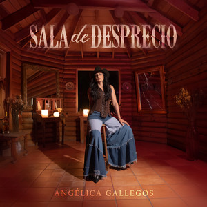 Angélica Gallegos - Sala De Desprecio
