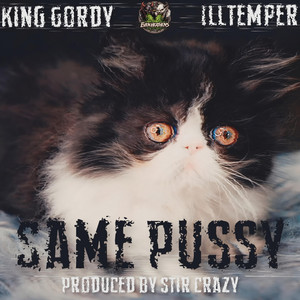Same Pussy by King Gordy, ILLtemper