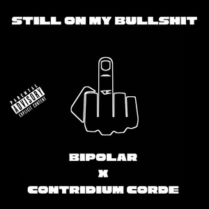 Still On My Bullshit by YoungBafia, Contridium Corde, Gustie