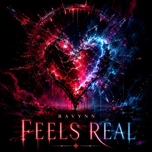 Feels Real by Ravynn