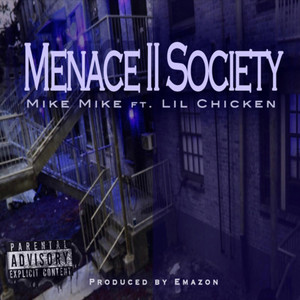 Menace to Society by Mike Mike, Lil Chicken