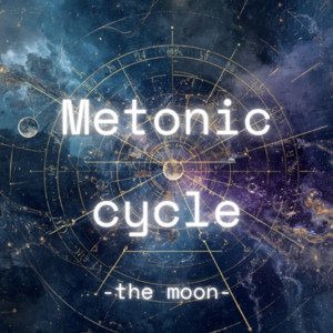 Metonic Cycle -the moon- by KILONOVA