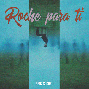 Roche para Ti by Renz Sucre