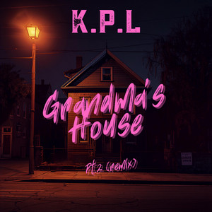 Grandma's House Pt. 2 - Remix by K.P.L