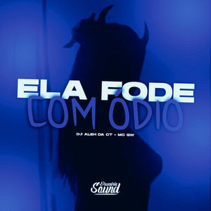 DJ ALEH DA CT - Ela Fode Com Ódio (feat. Mc Gw)