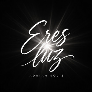 Eres luz by Adrian solis