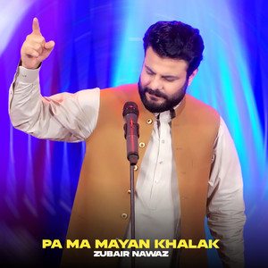 Zubair Nawaz - Pa Ma Mayan Khalak
