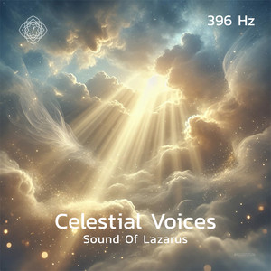 Celestial Voices 396 Hz by Sound Of Lazarus