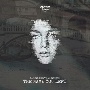 The Name You Left - Addictive Mix by Da Real Emkay, AquaReece