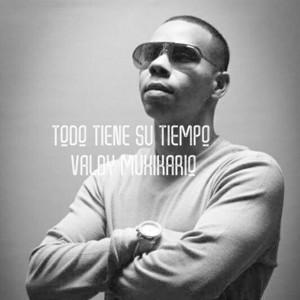 Todo Tiene Su Tiempo by Valdy Muxikario
