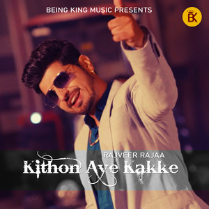Kithon Aye Kakke by Rajveer Rajaa