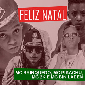Mc Brinquedo, MC Pikachu, Mc 2K & MC Bin Laden - Feliz Natal