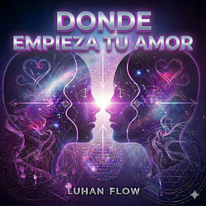 DONDE EMPIEZA TU AMOR by LUHAN FLOW