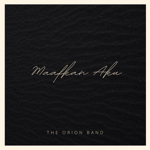 Maafkan Aku - Remastered 2022 by The Orion Band