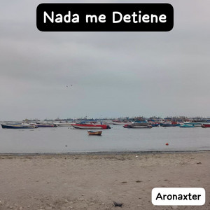 Nada me Detiene by Aronaxter