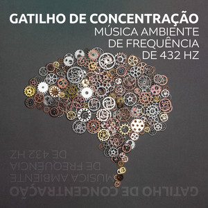 Gatilho de Concentração: Música Ambiente de Frequência de 432 Hz