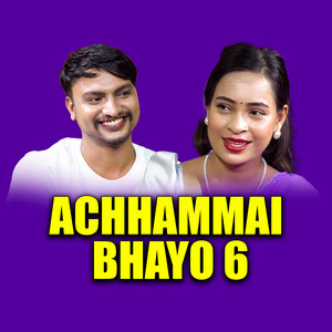 Achhammai Bhayo 6