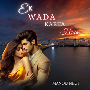 Manojj Negi - Ek Wada Karta Hoon