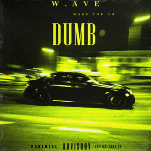 Dumb by W. AVE