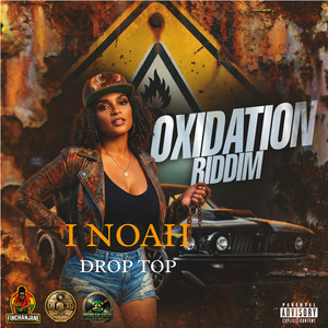 Drop Top - Oxidation Riddim by I Noah, FinchanJane, Acid 876