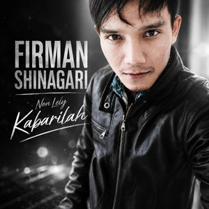 Kabarilah by Firman Shinagari, Non Lely