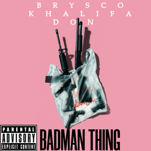 Badman Thing by Khalifa Don, Brysco