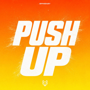 Push Up - Uptempo by BPMBABY