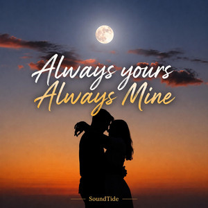 Always yours Always mine by SoundTideMusic