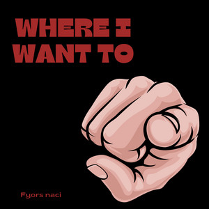 Where I want to by Fyors naci