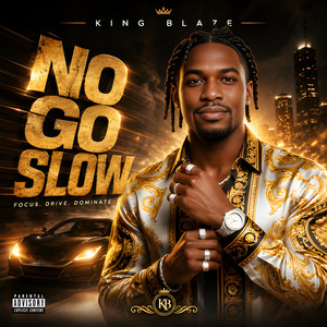 NO GO SLOW - NO GO SLOW by King Blaze