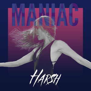 Maniac by HARSH