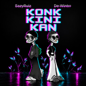 Konk Kini Kan by De Wintrr, SazyRuiz